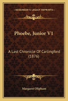 Paperback Phoebe, Junior V1: A Last Chronicle Of Carlingford (1876) Book