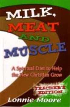 Paperback Milk, Meat, and Muscle - a Spiritual Diet to Help the New Christian Grow Student Edition Book