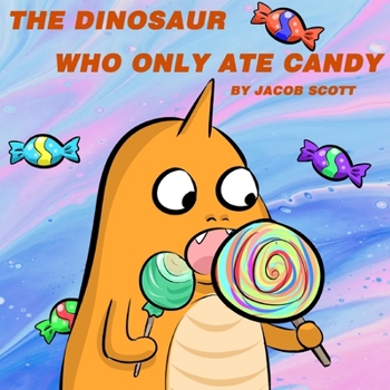 Paperback The Dinosaur Who Only Ate Candy Book