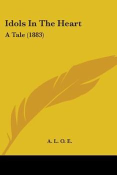 Paperback Idols In The Heart: A Tale (1883) Book