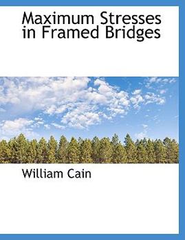 Paperback Maximum Stresses in Framed Bridges [Large Print] Book
