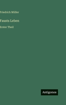 Fausts Leben: Erster Theil