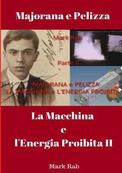 Paperback MAJORANA e PELIZZA - LA MACCHINA e L'ENERGIA PROIBITA - Parte II [Italian] Book