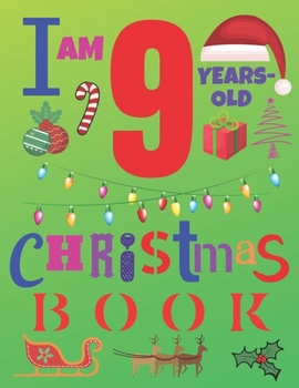 Paperback I Am 9 Years-Old Christmas Book: The Christmas Journal and Sketchbook for Nine-Year-Old Kids Book