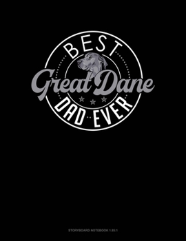 Paperback Best Great Dane Dad Ever: Storyboard Notebook 1.85:1 Book