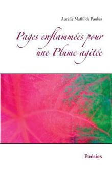 Paperback Pages enflammées pour une Plume agitée: Poésies [French] Book