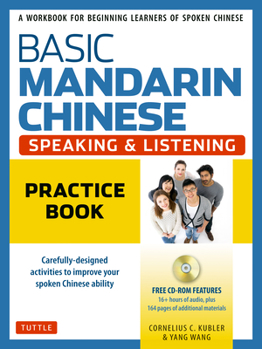 Paperback Basic Mandarin Chinese - Speaking & Listening Practice Book: A Workbook for Beginning Learners of Spoken Chinese (Audio Recordings Included) Book