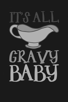 Paperback It's All Gravy Baby: Notebook: Funny Blank Lined Journal Book