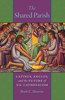 Hardcover The Shared Parish: Latinos, Anglos, and the Future of U.S. Catholicism Book