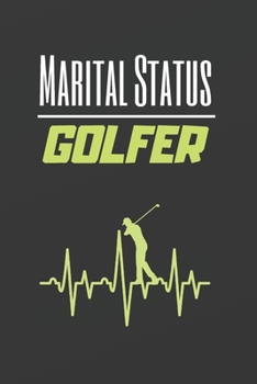 Paperback Marital Status Golfer: Blank Lined Notebook. Journal. Personal Diary. Creative Gift for Golf Lovers. Birthday Present. Book