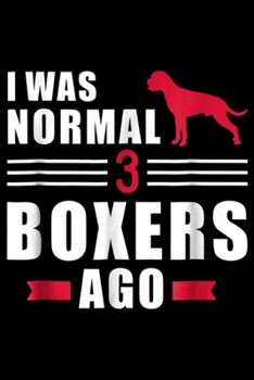 Paperback I was normal 3 Boxers ago: I was normal 3 Boxers ago Journal/Notebook Blank Lined Ruled 6x9 100 Pages Book