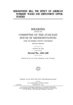 REID-KENNEDY BILL: THE EFFECT ON AMERICAN WORKERS' WAGES AND EMPLOYMENT OPPORTUNITIES