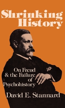 Hardcover Shrinking History: On Freud and the Failure of Psychohistory Book