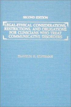 Hardcover Legal-Ethical Considerations, Restrictions, and Obligations for Clinicians Who Treat Communicative Disorders Book