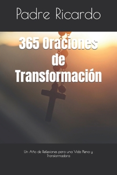 Paperback 365 Oraciones de Transformación: Un Año de Reflexiones para una Vida Plena y Transformadora [Spanish] Book