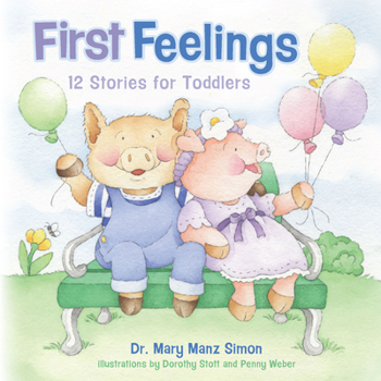 Hardcover First Feelings: Twelve Stories for Toddlers Book