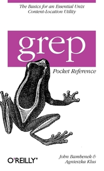 Paperback Grep Pocket Reference: A Quick Pocket Reference for a Utility Every UNIX User Needs Book