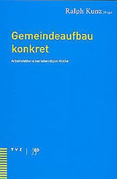 Paperback Gemeindeaufbau Konkret: Arbeitsfelder Einer Lebendigen Kirche [German] Book