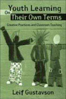 Paperback Youth Learning On Their Own Terms: Creative Practices and Classroom Teaching Book