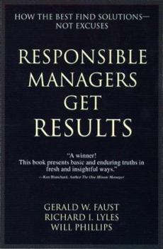 Hardcover Responsible Managers Get Results: How the Best Fins Solutions--Not Excuses Book