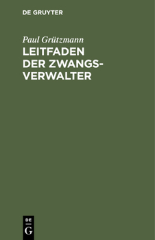 Hardcover Leitfaden Der Zwangsverwalter: In Amtlichen Auftrage Verfasst [German] Book