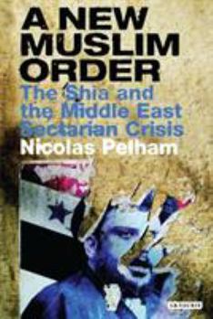 Paperback A New Muslim Order: The Shia and the Middle East Sectarian Crisis Book