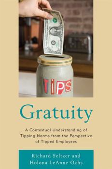 Paperback Gratuity: A Contextual Understanding of Tipping Norms from the Perspective of Tipped Employees Book
