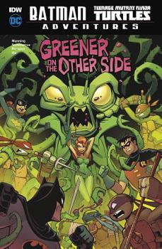 Greener on the Other Side - Book #3 of the Batman/Teenage Mutant Ninja Turtles Adventures