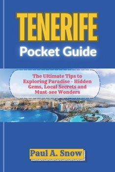 Paperback TENERIFE Pocket Guide: The Ultimate Tips to Exploring Paradise - Hidden Gems, Local Secrets and Must-see Wonders Book