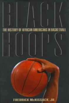 Black Hoops: The History of African-Americans in Basketball