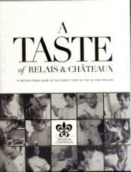 A Taste of Relais and Chateaux: 97 Recipes from Some of the Finest Chefs in the UK and Ireland