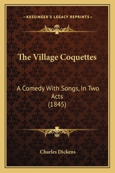 Paperback The Village Coquettes: A Comedy With Songs, In Two Acts (1845) Book