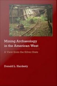 Hardcover Mining Archaeology in the American West: A View from the Silver State Book