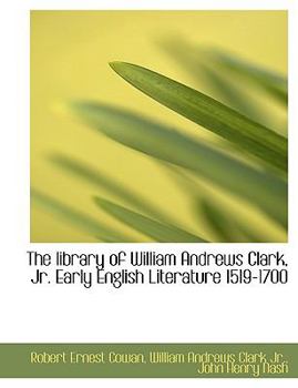 Paperback The Library of William Andrews Clark, JR. Early English Literature 1519-1700 Book