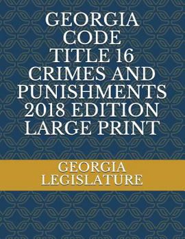 Paperback Georgia Code Title 16 Crimes and Punishments 2018 Edition Large Print [Large Print] Book