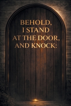 Paperback Behold, I stand at the door, and knock Book