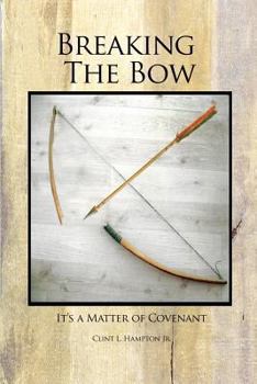 Paperback Breaking the Bow: It's a Matter of Covenant Book