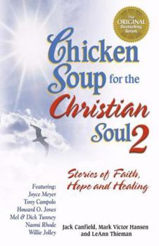 Paperback Chicken Soup for the Christian Soul: Stories of Faith, Hope and Healing (Chicken Soup for the Soul) Book
