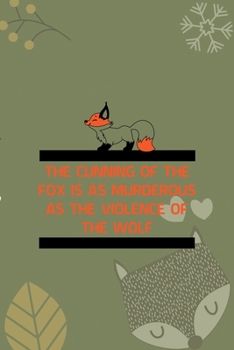 The Cunning Of The Fox Is As Murderous As The Violence Of The Wolf: Notebook Journal Composition Blank Lined Diary Notepad 120 Pages Paperback Green Texture Fox