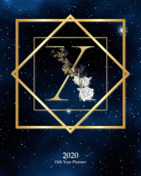 X - 2020 One Year Planner: Elegant Monogram Gold Initial Galaxy Stars Dark Blue Night Sky | Jan 1 - Dec 31 2020 | Weekly & Monthly Planner + Habit ... Year Monogram Initials Schedule Organizer)