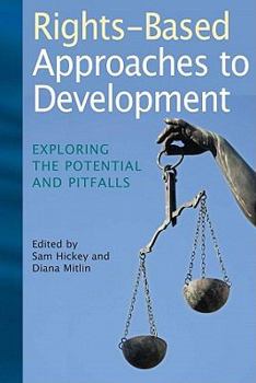 Paperback Rights-Based Approaches to Development: Exploring the Potential and Pitfalls Book