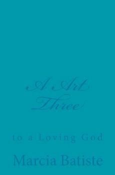 Paperback A Art Three: to a Loving God Book