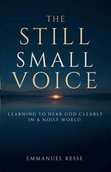 Paperback The Still Small Voice: Learning to Hear God Clearly in a Noisy World Book