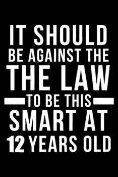 Smart 12 Year Old: Blank Lined Journal, Happy 12th Birthday 12 Year Old Gift For Boys And Girls