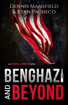 Paperback Benghazi and Beyond: An Isaac Jones Thriller Book