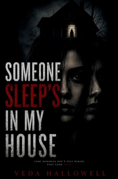 SOMEONE SLEEPS IN MY HOUSE: A Dark Psychological Thriller about Memory, Identity, and the Terror of Self-Confrontation: