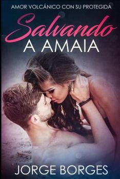 Paperback Salvando a Amaia: Amor Volcánico Con Su Protegida [Spanish] Book