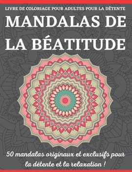 Livre de Coloriage Pour Adultes Pour La D?tente Mandalas de la B?atitude: De beaux designs pour se d?tendre et se concentrer (Design Originals)