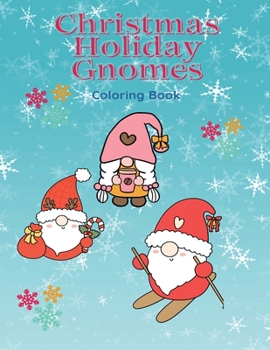 Paperback Christmas Holiday Gnomes: Coloring Book For All Ages Book