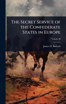 The Secret Service of the Confederate States in Europe